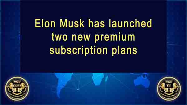 Video News _ Elon Musk has launched two new premium subscription plans