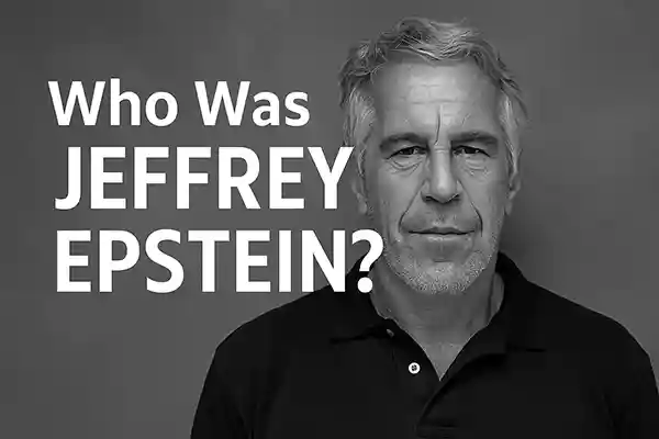 Who Was Jeffrey Epstein?