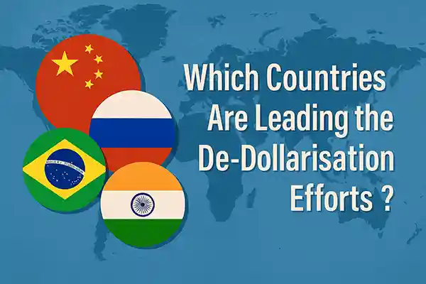 Which Countries Are Leading the De-Dollarisation Efforts?