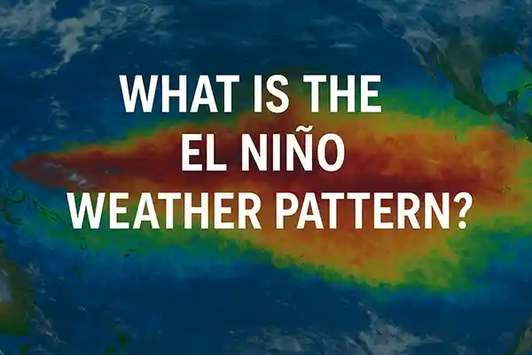What Is the El Niño Weather Pattern?
