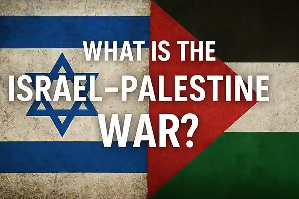 What Is the Israel–Palestine War?