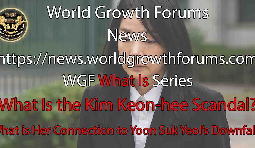 What Is the Kim Keon-hee Scandal?