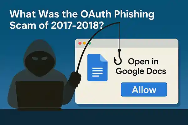 What Was the OAuth Phishing Scam of 2017–2018?