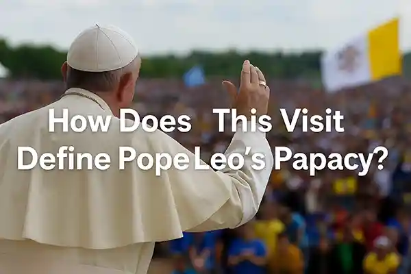 How Does This Visit Define Pope Leo’s Papacy?