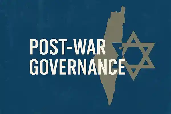 Post-War Governance: Netanyahu’s Vision vs. Alternatives