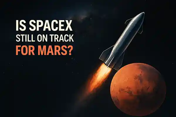 Is SpaceX Still on Track for Mars?