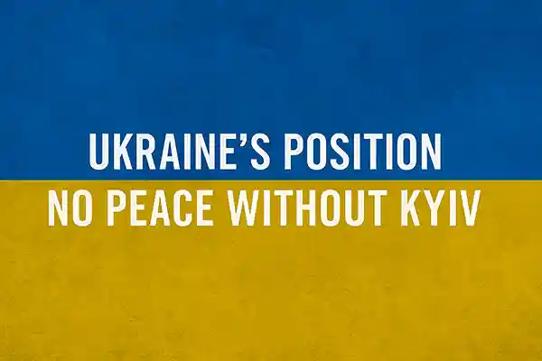 Ukraine’s Position: No Peace Without Kyiv