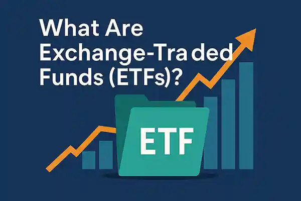 What Are Exchange-Traded Funds (ETFs)?