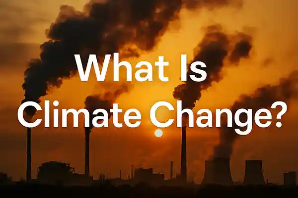 What Is Climate Change?