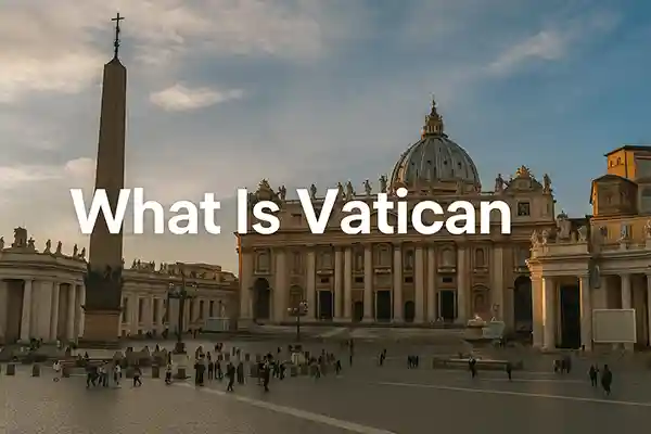 What Is Vatican?