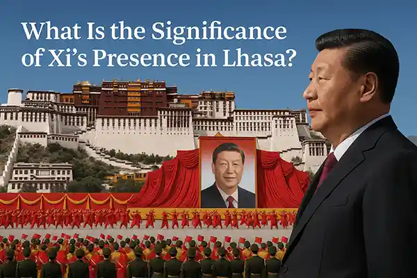 What Is the Significance of Xi’s Presence in Lhasa?