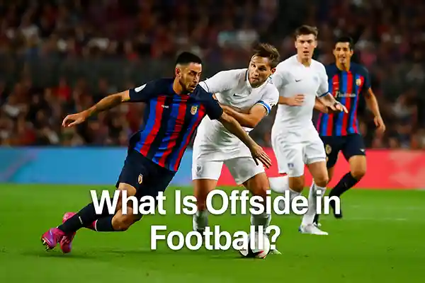 What Is Offside in Football?