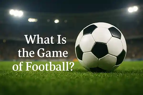 What Is the Game of Football?
