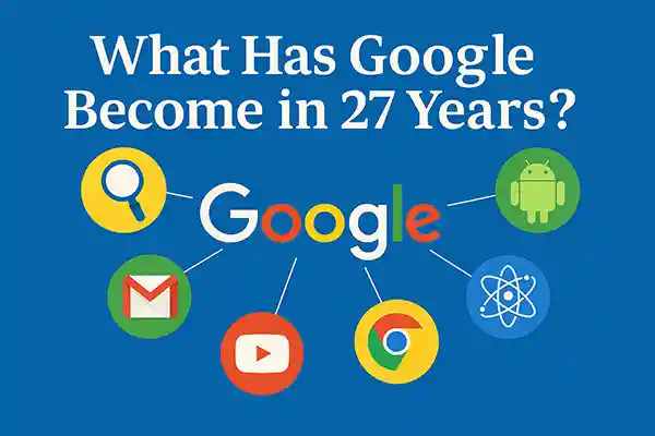 What Has Google Become in 27 Years?