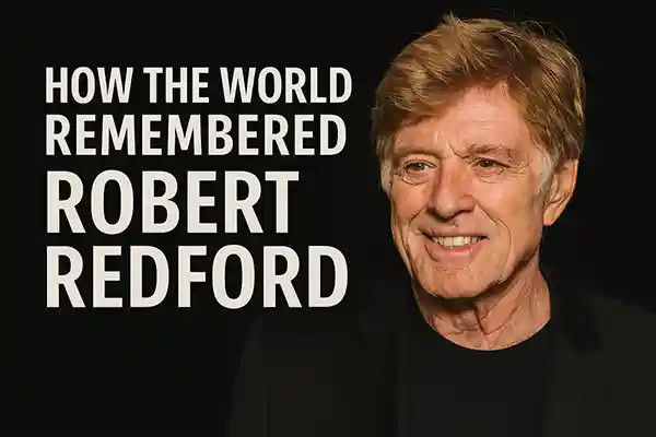 How the World Remembered Robert Redford?