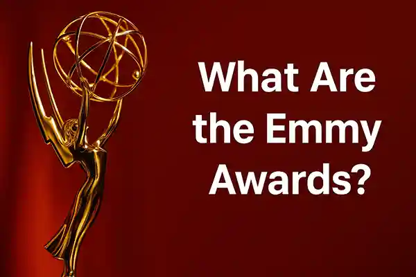 What Are the Emmy Awards?