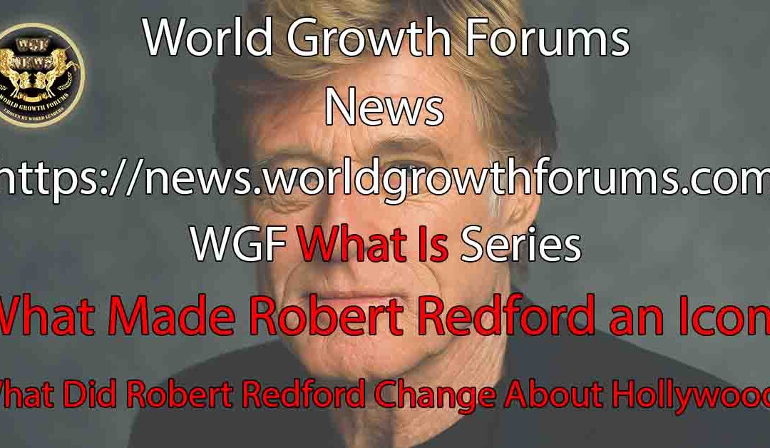 What Made Robert Redford an Icon?