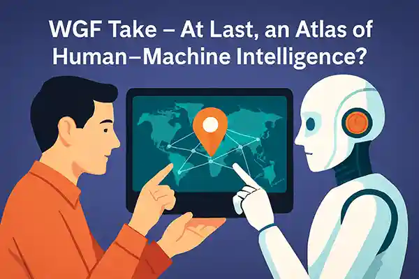 WGF Take – At Last, an Atlas of Human–Machine Intelligence?