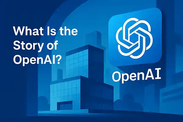 What Is the Story of OpenAI?