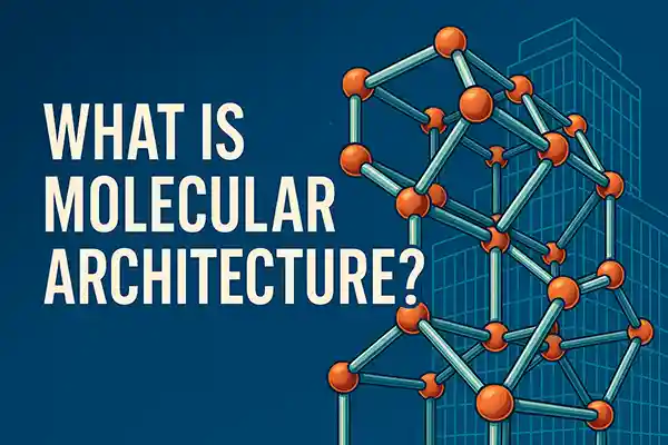 What Is Molecular Architecture?