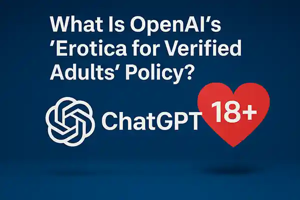 What Is OpenAI’s ‘Erotica for Verified Adults’ Policy?