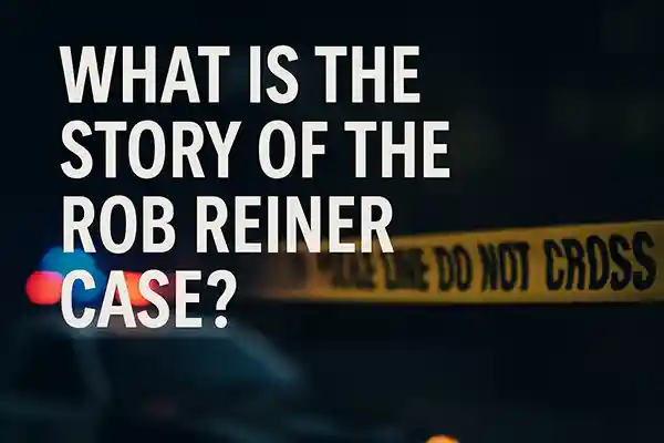 What Is the Story of the Rob Reiner Case?